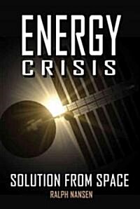 Energy Crisis: Solution from Space (Paperback)