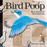Scoop from Bird Poop: 35 Years of Wild Bird Rescues (Hardcover)