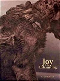 Joy Is So Exhausting (Paperback, 1st)