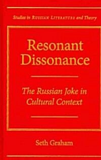 Resonant Dissonance: The Russian Joke in Cultural Context (Hardcover)