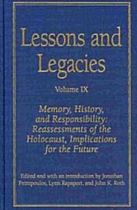 Lessons and Legacies IX: Memory, History, and Responsibility: Reassessments of the Holocaust, Implications for the Future (Hardcover)