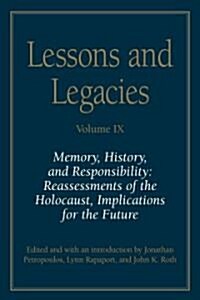 Lessons and Legacies IX: Memory, History, and Responsibility: Reassessments of the Holocaust, Implications for the Future (Paperback)