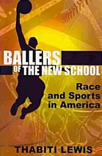 Ballers of the New School: Race and Sports in America (Paperback)
