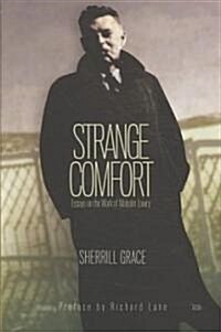 Strange Comfort: Essays on the Work of Malcolm Lowry (Paperback)