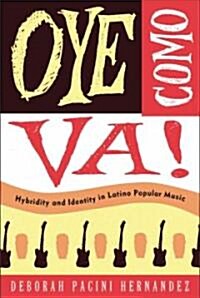 Oye Como Va!: Hybridity And Identity In Latino Popular Music (Paperback)