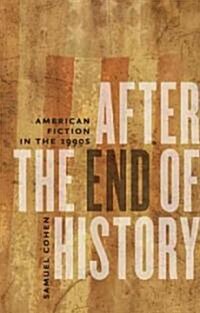 After the End of History: American Fiction in the 1990s (Hardcover)