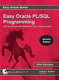 Easy Oracle Plsql Programming: Get Started Fast with Working PL/SQL Code Examples (Paperback, 2, Second Edition)