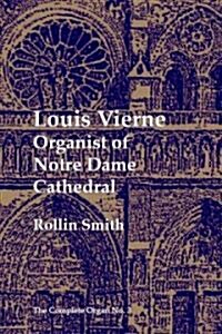 Louis Vierne : Organist of Notre Dame Cathedral (Paperback)