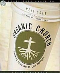 Organic Church: Growing Faith Where Life Happens (Audio CD)