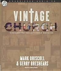 Vintage Church: Timeless Truths and Timely Methods (Audio CD)