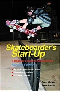 Skateboarders Start-Up: A Beginners Guide to Skateboarding (Paperback, 2)