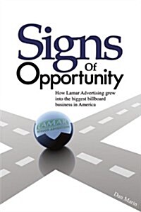 Signs of Opportunity: How Lamar Advertising Grew Into the Biggest Billboard Business in America (Hardcover)