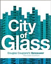 City of Glass: Douglas Couplands Vancouver (Paperback, Revised)