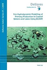 Eco-Hydrodynamic Modelling of Primary Production in Coastal Waters and Lakes Using BLOOM (Paperback)