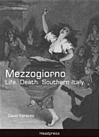 Mezzogiorno: Life. Death. Southern Italy. (Paperback, 3, Revised)