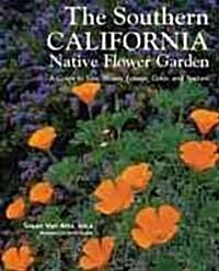The Southern California Native Flower Garden: A Guide to Size, Bloom, Foliage, Color, and Texture (Spiral)