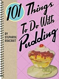 101 Things to Do with Pudding (Spiral)