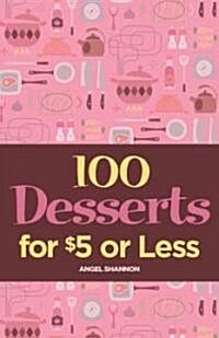 100 Desserts for $5 or Less (Paperback)