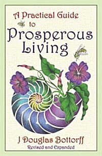 A Practical Guide to Prosperous Living (Paperback)