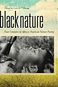 Black Nature: Four Centuries of African American Nature Poetry (Hardcover, New)