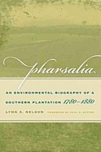 Pharsalia: An Environmental Biography of a Southern Plantation, 1780-1880 (Paperback)