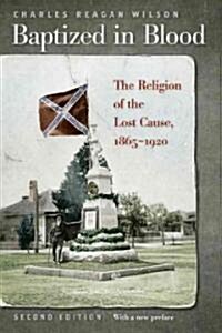 Baptized in Blood: The Religion of the Lost Cause, 1865-1920 (Paperback, 2)