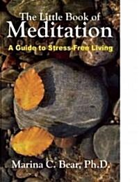 The Little Book of Meditation: A Guide to Stress-Free Living (Paperback)