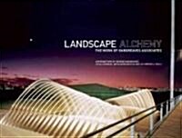 Landscape Alchemy: The Work of Hargreaves Associates (Hardcover)