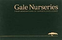 Gale Nurseries: Four Generations of Garden Excellence (Hardcover)