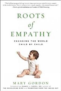 Roots of Empathy: Changing the World Child by Child (Paperback)