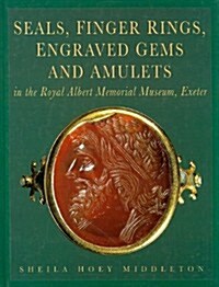 Seals, Finger Rings, Engraved Gems and Amulets in the Royal Albert Memorial Museum, Exeter (Hardcover)