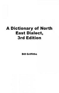 North East Dialect : A Dictionary of (Paperback, 3 ed)