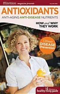 Antioxidants: Anti-Aging, Anti-Disease Nutrients (Paperback)