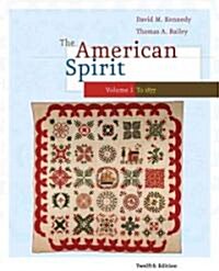 The American Spirit: United States History as Seen by Contemporaries, Volume I (Paperback, 12, Revised)
