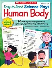 Easy-To-Read Science Plays: Human Body, Grades 1-2: 20 Short, Reproducible Plays That Teach Key Concepts, Expand Vocabulary, and Build Fluency         (Paperback)
