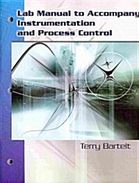Lab Manual for Bartelts Instrumentation and Process Control (Paperback)