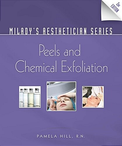 Miladys Aesthetician Series: Peels and Chemical Exfoliation (Paperback, 2, Revised)