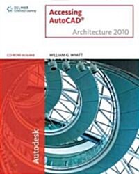 Accessing AutoCAD Architecture 2010 (Paperback, CD-ROM, 1st)