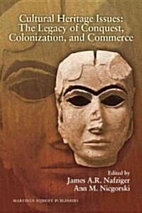 Cultural Heritage Issues: The Legacy of Conquest, Colonization, and Commerce (Hardcover)