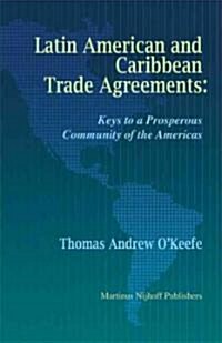 Latin American and Caribbean Trade Agreements: Keys to a Prosperous Community of the Americas (Paperback)