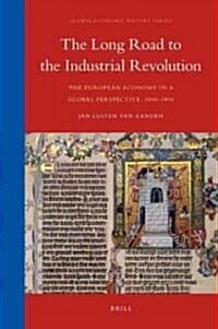 The Long Road to the Industrial Revolution: The European Economy in a Global Perspective, 1000-1800 (Hardcover)