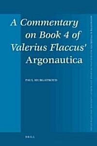 A Commentary on Book 4 of Valerius Flaccus Argonautica (Hardcover)