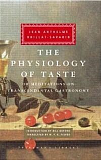 The Physiology of Taste: Or Meditations on Transcendental Gastronomy; Introduction by Bill Buford (Hardcover)