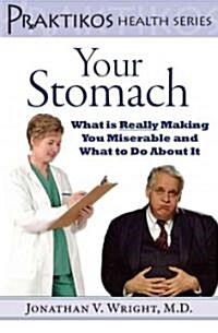 Your Stomach: What Is Really Making You Miserable and What to Do about It (Hardcover)