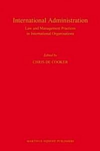 International Administration: Law and Management Practices in International Organisations (Paperback)