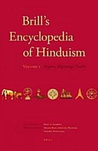 Brills Encyclopedia of Hinduism. Volume One: Regions, Pilgrimage, Deities (Hardcover)