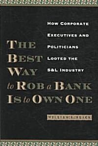 The Best Way to Rob a Bank Is to Own One (Paperback, 1st)