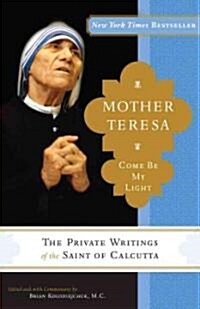[중고] Mother Teresa: Come Be My Light: The Private Writings of the Saint of Calcutta (Paperback)
