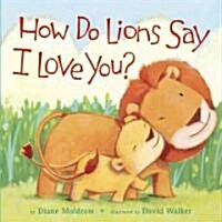 How Do Lions Say I Love You? (Board Books)