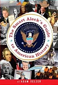 The Smart Alecks Guide to American History (Paperback)